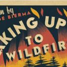 Image: stylized poster of a forest fire with the title, "Waking Up to Wildfires".